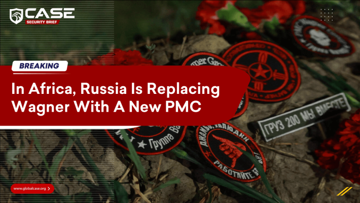 In Africa, Russia Is Replacing Wagner With A New PMC