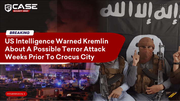 US Intelligence Warned Kremlin About A Possible Terror Attack Weeks Prior To Crocus City