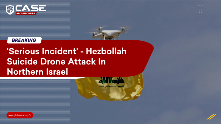 'Serious Incident' - Hezbollah Suicide Drone Attack In Northern Israel